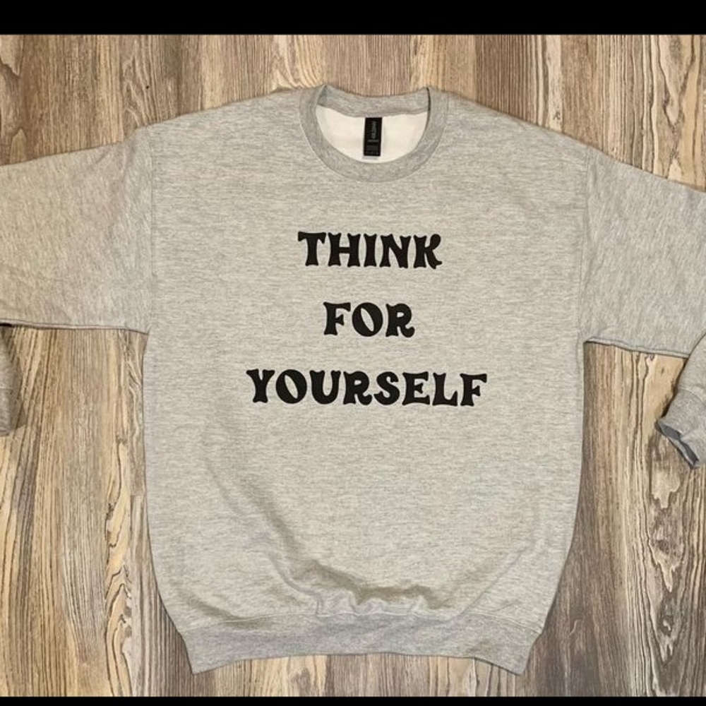 Think for yourself crewneck